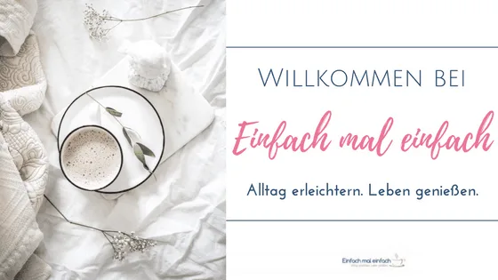 Kaffee auf heller Untertasse und weißem Tuch. Text:"Willkommen bei Einfach mal einfach - Alltag erleichtern. Leben genießen."