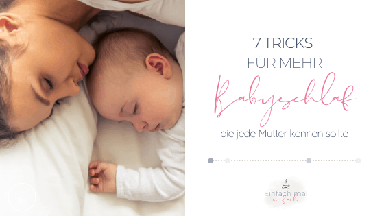 7 Tricks für mehr Babyschlaf (die jede Mama kennen sollte) - Bild 1
