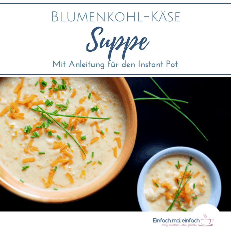 Blumenkohl-Käse Suppe - Einfach mal einfach