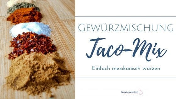 Taco-Mix Gewürzmischung - Einfach mal einfach