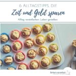 Mini-Muffinblech mit bunten Muffinlinern und hellem Teig eingefüllt. Text: "6 Alltagstipps, die Zeit und Geld sparen. - Alltag erleichtern. Leben genießen."