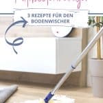 DIY Fußbodenreiniger - 3 Rezepte für den Bodenwischer - Bild 4