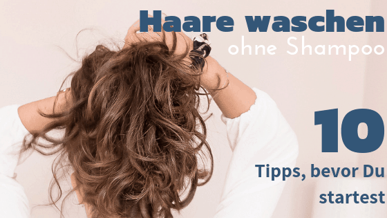 Haare Waschen Ohne Shampoo 10 Tipps Einfach Mal Einfach