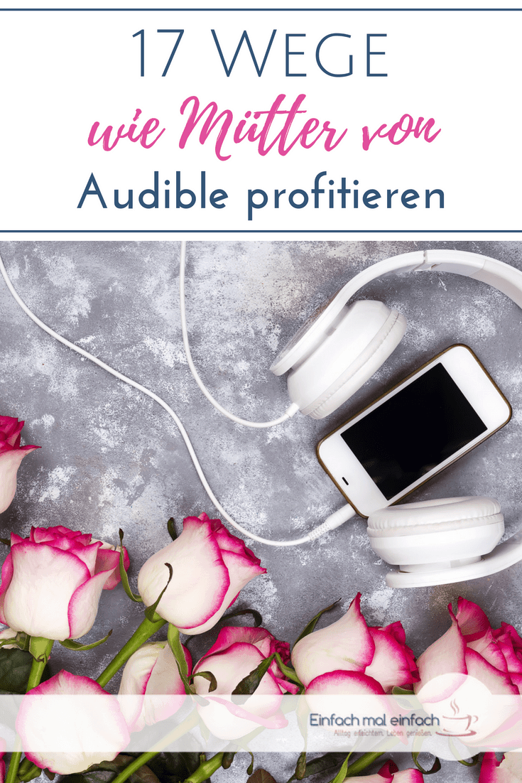 Als Mama Zeit für Entspannung zu finden ist nicht so einfach. Ich zeige Dir 17 Wege, wie Hörbücher Deinen Alltag entschleunigen. Nutze Aufgaben im Haushalt und Wartezeiten einfach und effizient zur Selbstfürsorge! #selbstfürsorge #audible #hörbücher #hörbuch #entspannung #alltag #familie #mama #mütter #entschleunigung #selbstpflege