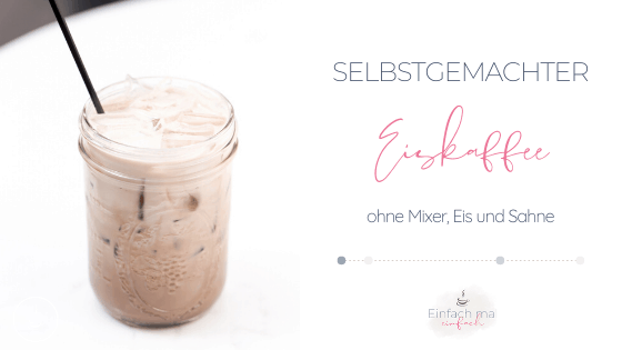 Eiskaffee selber machen - 3 Wege zum Genuss, ohne Mixer, Eis und Sahne - Bild 1