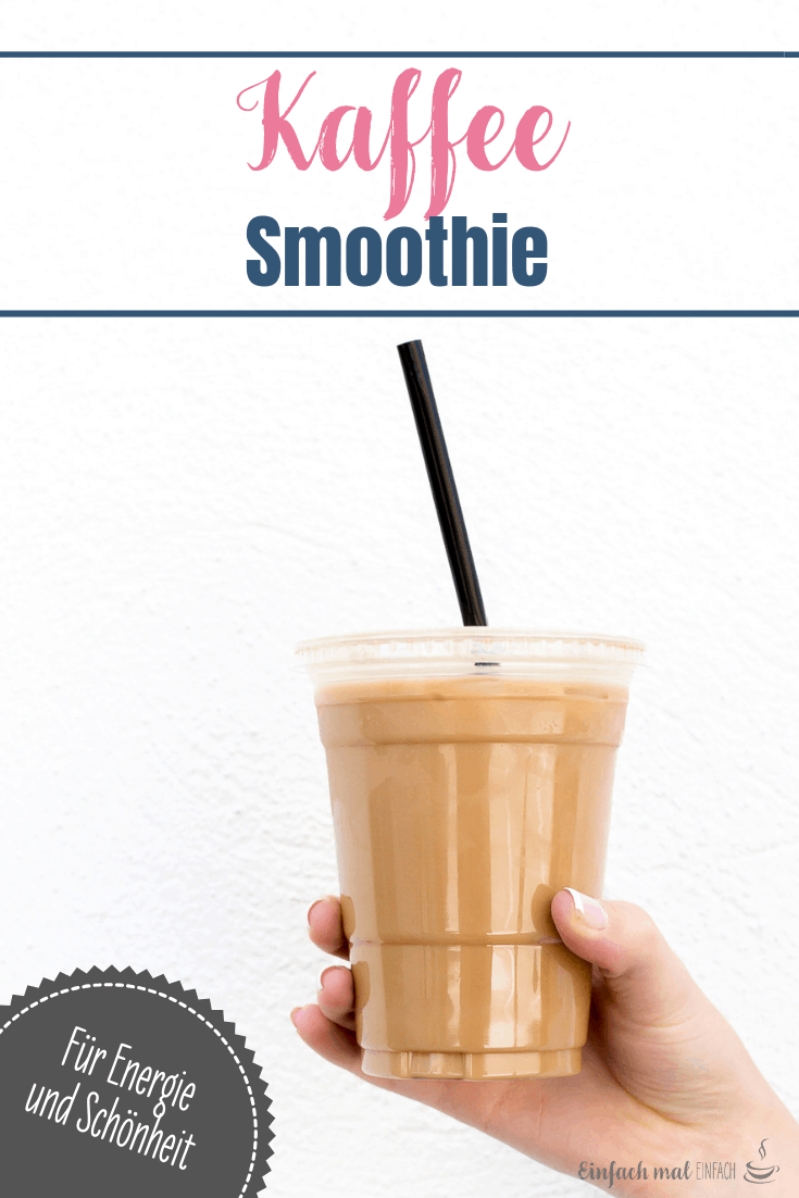 KaffeeSmoothie für Energie und Schönheit Einfach mal einfach