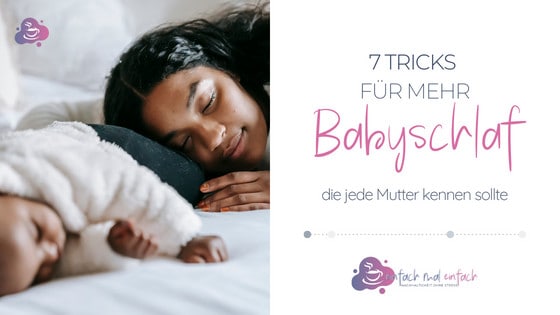 7 Tricks für mehr Babyschlaf (die jede Mama kennen sollte) - Bild 1